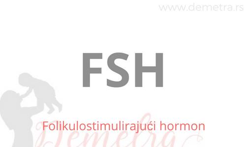 FSH - folilulostimulirajući hormon